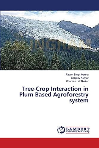 Tree-Crop Interaction in Plum Based Agroforestry System
