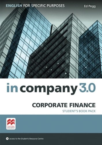 Corporate Finance/In Company 3.0 - Corporate Finance English for Specific Purposes/Student's Book with Online-Student's Resource Center