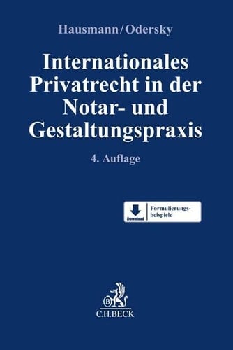 Internationales Privatrecht in der Notar- und Gestaltungspraxis Personenrecht und Rechtsgeschäfte, Familienrecht, Erbrecht, Schuldvertrags- und Sachenrecht, Gesellschaftsrecht
