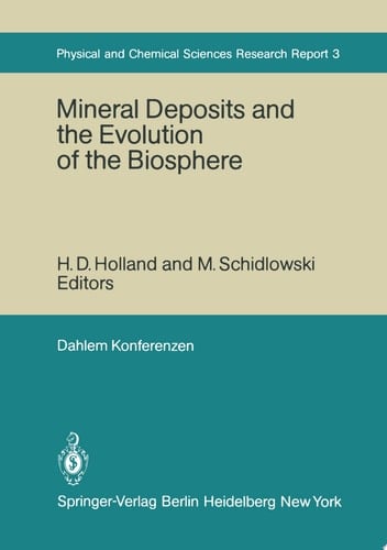 Mineral Deposits and the Evolution of the Biosphere Report of the Dahlem Workshop on Biospheric Evolution and Precambrian Metallogeny Berlin 1980, September 1–5
