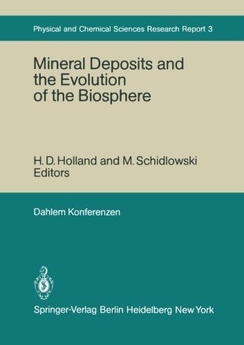 Mineral Deposits and the Evolution of the Biosphere Report of the Dahlem Workshop on Biospheric Evolution and Precambrian Metallogeny Berlin 1980, September 1–5