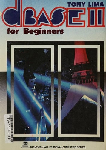dBASE II for beginners (Prentice-Hall personal computing series)