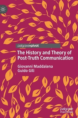 The History and Theory of Post-Truth Communication