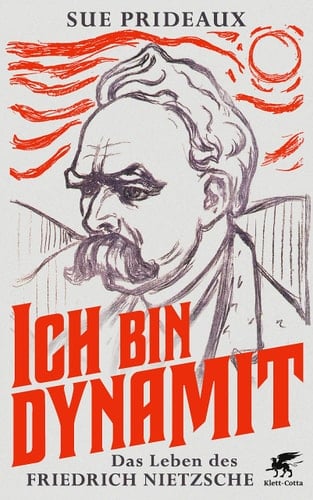 Ich bin Dynamit das Leben des Friedrich Nietzsche