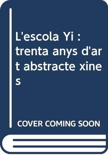 L'escola Yi trenta anys d'art abstracte xinés : [exposición