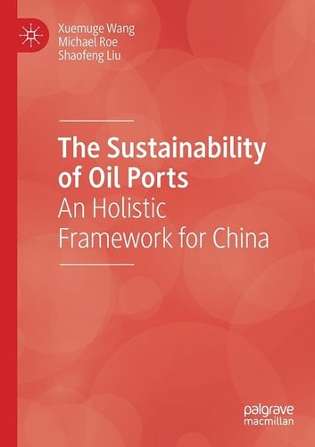 The Sustainability of Oil Ports An Holistic Framework for China