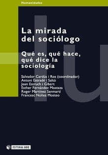 La mirada del sociólogo Qué es, qué hace, qué dice la sociología