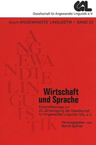 Wirtschaft und Sprache: Kongreßbeiträge zur 22. Jahrestagung der Gesellschaft für Angewandte Linguistik GAL e.V. (FORUM ANGEWANDTE LINGUISTIK – F.A.L.) (German Edition)