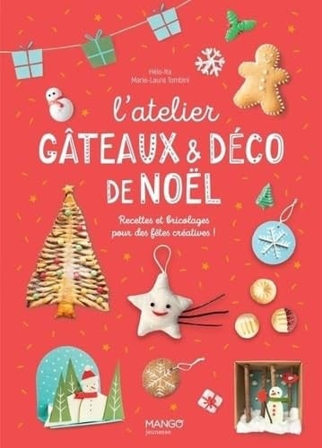 L'atelier gâteaux et déco de Noël Recettes et bricolages pour des fêtes créatives !