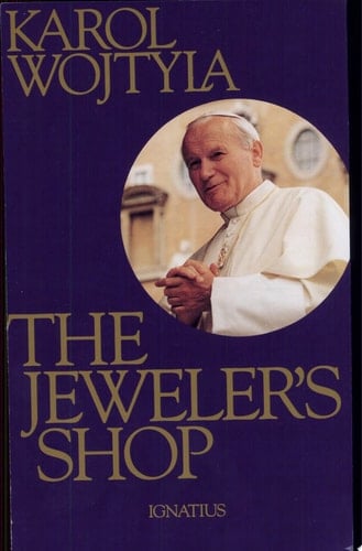 The Jeweler's Shop A Meditation on the Sacrament of Matrimony Passing on Occasion Into a Drama