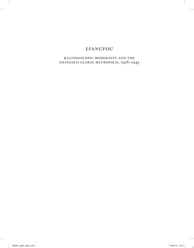 Liangyou, Kaleidoscopic Modernity and the Shanghai Global Metropolis, 1926-1945