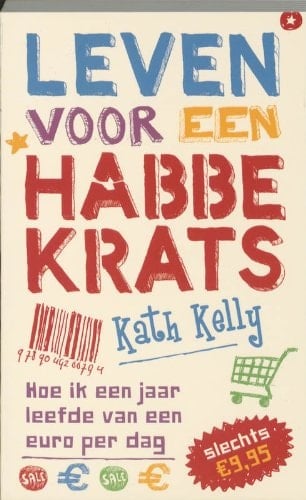 Leven voor een habbekrats / druk 1 hoe ik een jaar leefde voor nog geen tien euro in de week