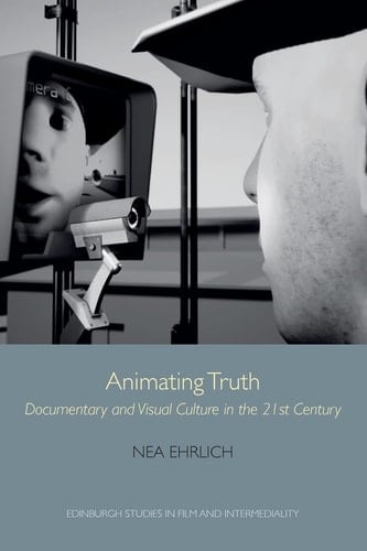 Animating Truth Documentary and Visual Culture in the 21st Century