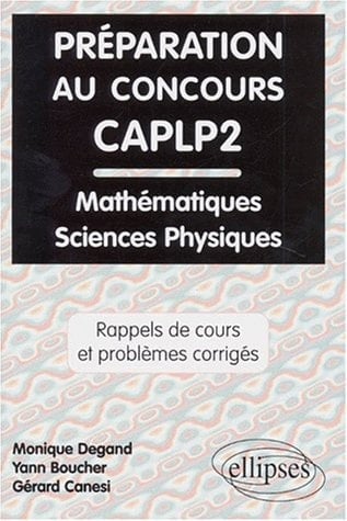 Préparation au concours CAPLP2 rappels de cours et problèmes corrigés de Mathématiques, Physique et Chimie