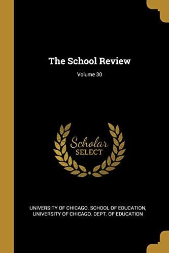 The School Review; Volume 30