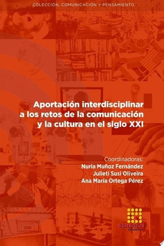 Aportación interdisciplinar a los retos de la comunicación y la cultura en el siglo XXI