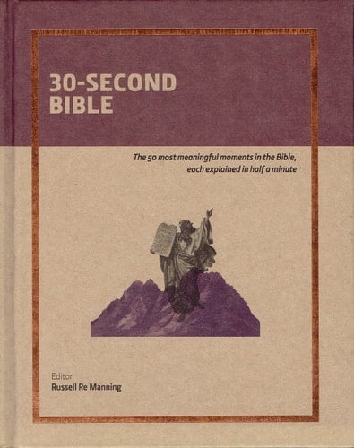 30-Second Bible The 50 Most Meaningful Moments in the Bible, Each Explained in Half a Minute