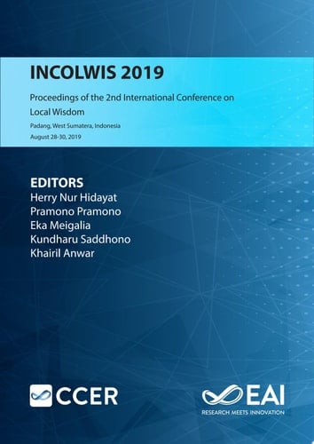 INCOLWIS 2019 Proceedings of the 2nd International Conference on Local Wisdom, INCOLWIS 2019, August 29-30, 2019, Padang, West Sumatera, Indonesia