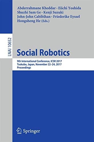 Social Robotics 9th International Conference, ICSR 2017, Tsukuba, Japan, November 22-24, 2017, Proceedings
