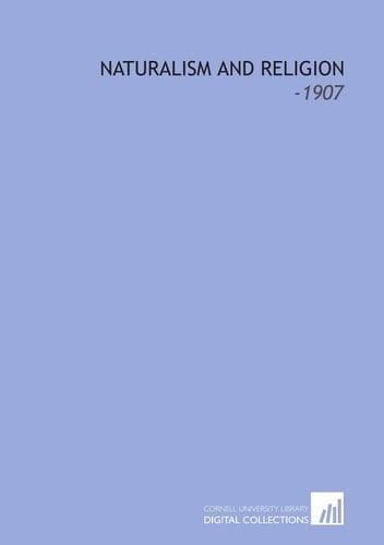 Naturalism and Religion: -1907