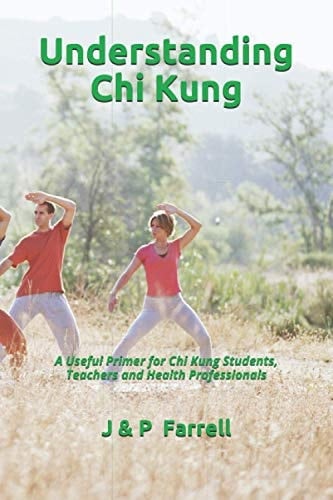 Understanding Chi Kung A Useful Primer for Chi Kung Students, Teachers and Health Professionals