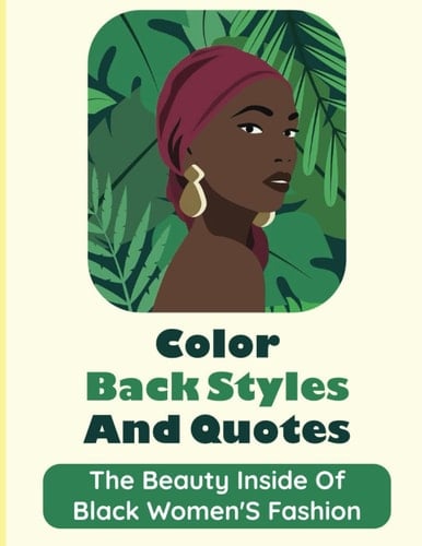 Color Back Styles And Quotes: The Beauty Inside Of Black Women's Fashion