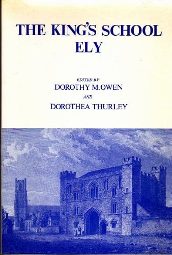The King's School, Ely A Collection of Documents Relating to the History of the School and Its Scholars