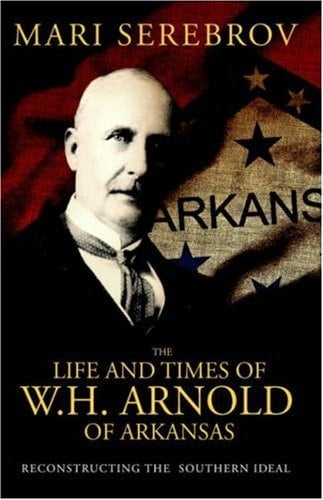 The Life and Times of W. H. Arnold of Arkansas