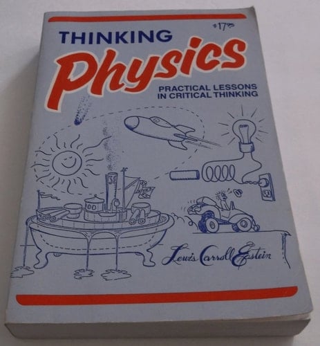 Thinking Physics: Practical Lessons in Critical Thinking
