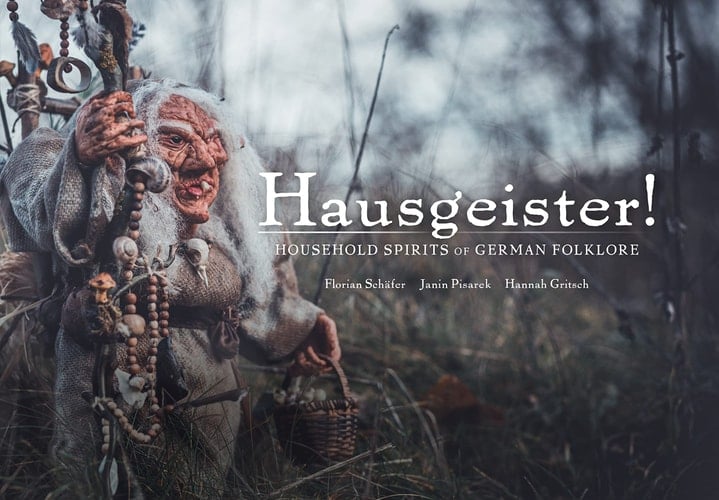 Hausgeister!: Household Spirits of German Folklore A Comprehensive Guide to the Household Spirits of German Folklore