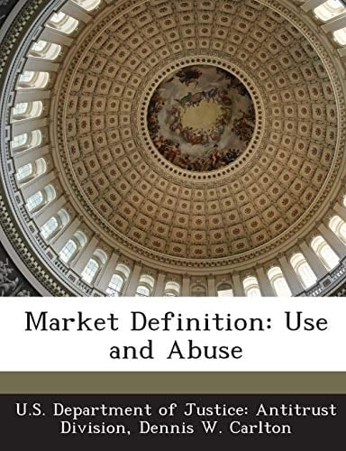 Market Definition Use and Abuse
