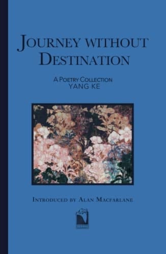 Journey without Destination: A Poetry Collection by Yang Ke