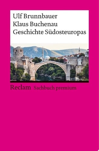 Geschichte Südosteuropas Brunnbauer, Ulf – Buchenau, Klaus