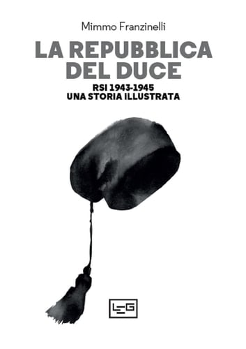 La Repubblica del duce RSI 1943-1945 : uns storia illustrata