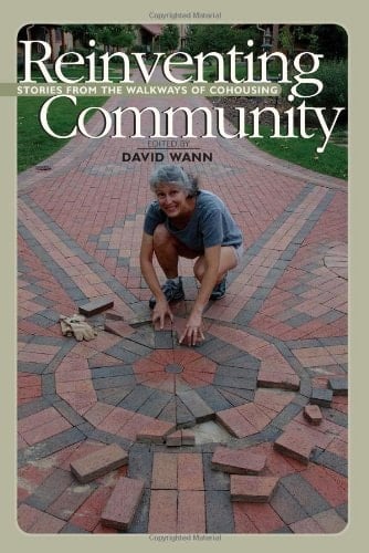 Reinventing Community: Stories from the Walkways of Cohousing