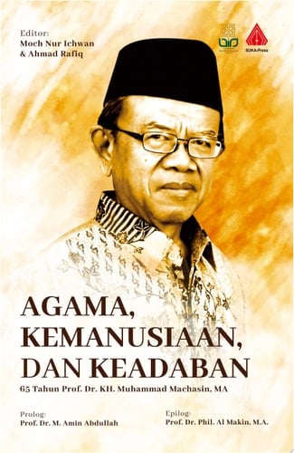 Agama, Kemanusiaan dan Keadaban 65 Tahun Prof. Dr. KH. Muhammad Machasin, MA