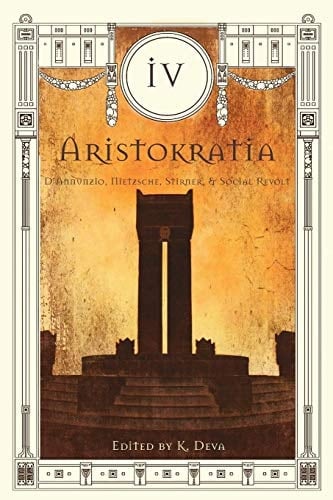Aristokratia IV D'Annunzio, Nietzsche, Stirner, and Social Revolt