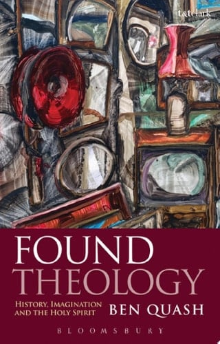 Found Theology History, Imagination and the Holy Spirit