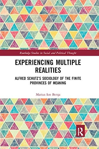 Experiencing Multiple Realities Alfred Schutz's Sociology of the Finite Provinces of Meaning