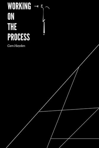 Working On The Process: 30 Days Of Poetry by Cam Hayden
