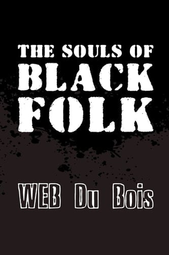 The Souls of Black Folk Original and Unabridged