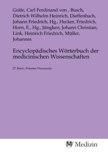 Encyclopädisches Wörterbuch der medicinischen Wissenschaften: 27. Band ; Petasites Pneumonia (German Edition)