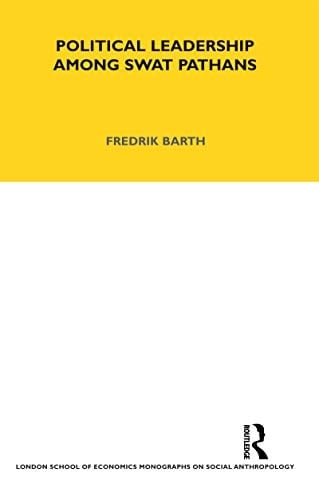 Political Leadership Among Swat Pathans: Volume 19 (LSE Monographs on Social Anthropology)