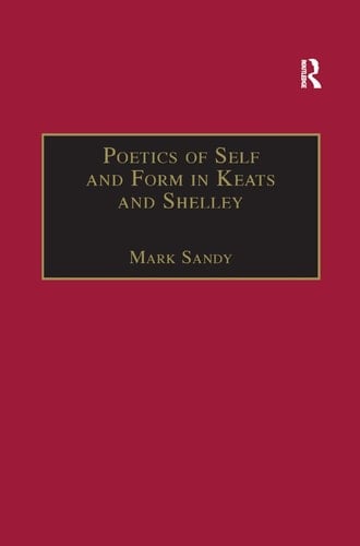 Poetics of Self and Form in Keats and Shelley Nietzschean Subjectivity and Genre