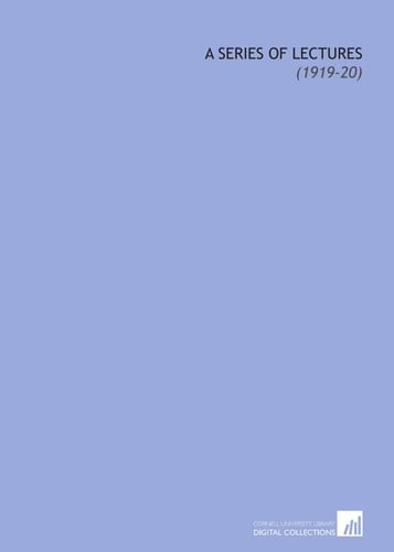 A Series of Lectures: (1919-20)