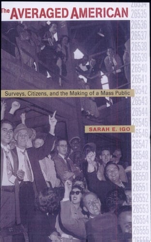 The Averaged American Surveys, Citizens, and the Making of a Mass Public