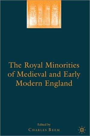 Royal Minorities Of Medieval And Early Modern England