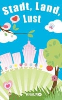 Stadt, Land, Lust Romantische Geschichten zwischen Alpenrand und Waterkant