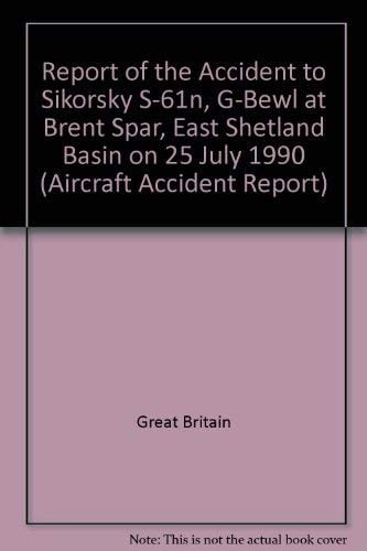 Report on the Accident to Sikorsky S-61N, G-BEWL at Brent Spar, East Shetland Basin on 25 July 1990