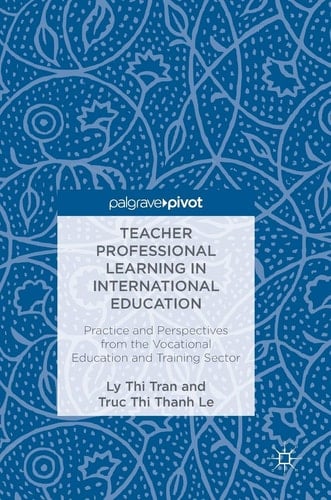 Teacher Professional Learning in International Education Practice and Perspectives from the Vocational Education and Training Sector